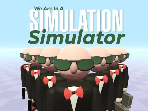 We Are In A Simulation Simulator